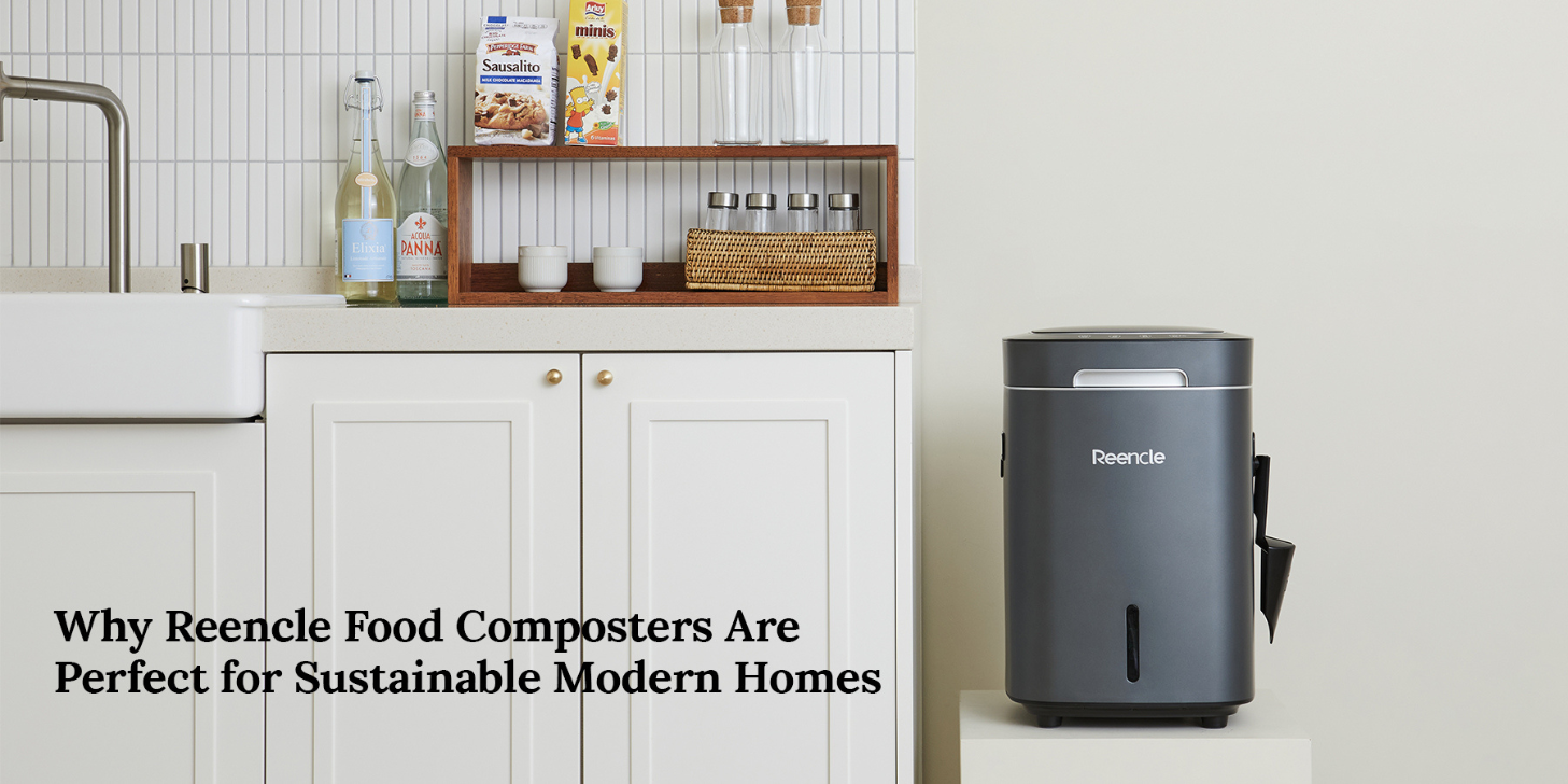 Why Reencle Food Composters Are Perfect for Sustainable Modern Homes